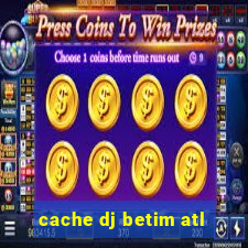 cache dj betim atl